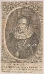 PFALZ: Friedrich V., Kurfürst von der Pfalz, 1619/20 König von Böhmen, 1596 - 1632, Deinschwang (Jagdschloß) bei Amberg, Mainz, Regent 1610–23. Ältester Sohn u. Nachfolger von Kurfürst Friedrich IV. (1574–1610) u. Luise Juliane von Oranien (1576–1644), jüngste Tochter von Wilhelm von Oranien; vermählt 1613 mit Elisabeth Stuart (1596–1662), einzige Tochter von König Jacob I. von England u. Schottland. – Vater von Kurfürst Carl Ludwig (1617–1680), Prinz Ruprecht (1619–1682), Äbtissin Elisabeth zu Herford (1618–1680) u. Kurfürstin Sophie von Hannover (1630–1714). – Als Haupt der protestantischen Union 1619 von den böhmischen Ständen (nach Absetzung König Ferdinands II.) zum König gewählt, 1620 in der Schlacht am Weißen Berg bei Prag besiegt und aus Böhmen und der Pfalz vertrieben (erhielt wegen seiner kurzen Herrschaft den Beinamen 