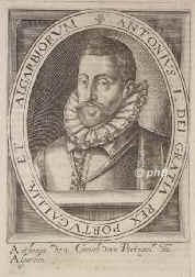 PORTUGAL: Anton (Antonio de Portugal), Prior von Crato, gen. 'Prinz von Portugal', 1531 - 1595, Lissabon, Paris, Kronprtendent. Illegitimer Sohn von Herzog Luiz de Beja (15061555), Bruder von Knig Joao III. (15021557) u. Violante 'la Pelicana' Gomez (geb. Jdin, gest. als Nonne in Almorta).   Johanniter, unter Knig Sebastiao Connetable des Reiches, nach dem Tod von Knig Enrique (1580) in Konkurrenz zu Philipp II. von Spanien als Knig ausgerufen, bei Alcantara von Alba geschlagen, gechtet, Exil in Frankreich, von Katharina von Medici untersttzt, behauptete er seine Herrschaft auf den Azoren. Schriftsteller. [= Crato, Antonio, Portrait, KUPFERSTICH:, [N. de Clerc exc.]